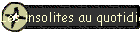 Les insolites au quotidien !