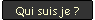 Qui suis je ?